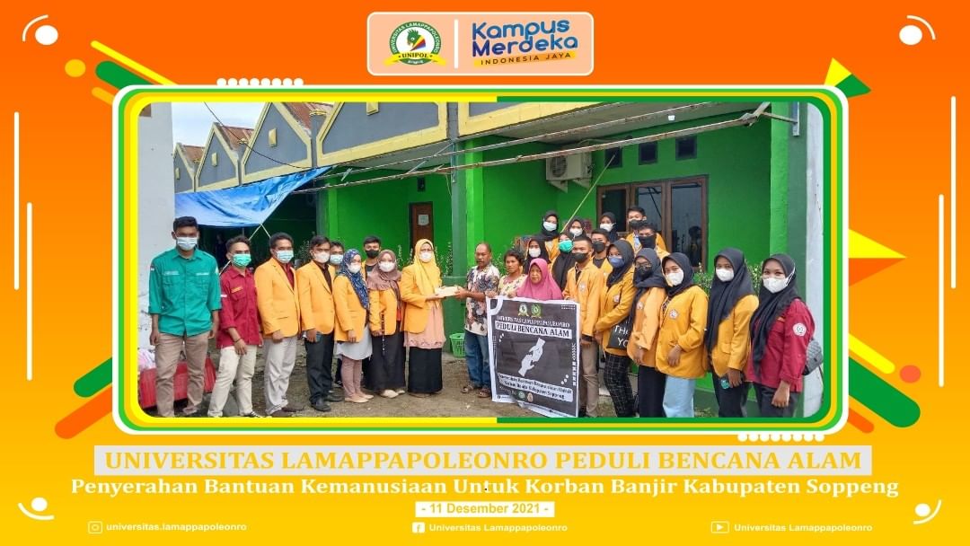 UNIVERSITAS LAMAPPAPOLEONRO PEDULI BENCANA ALAM
PENYALURAN BANTUAN KEMANUSIAAN UNTUK KORBAN BANJIR DI KABUPATEN SOPPENG
